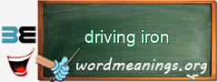 WordMeaning blackboard for driving iron